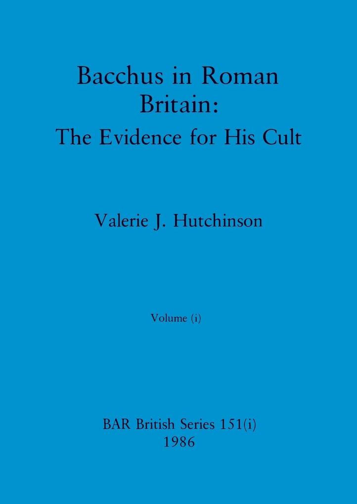 Bacchus in Roman Britain Volume i