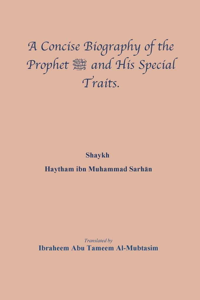 A Concise Biography of the Prophet صلى الله عليه وسلم and Hi