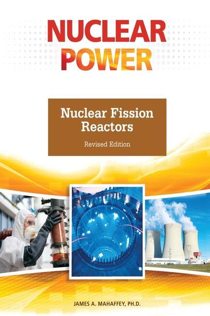 Nuclear Fission Reactors Revised Edition