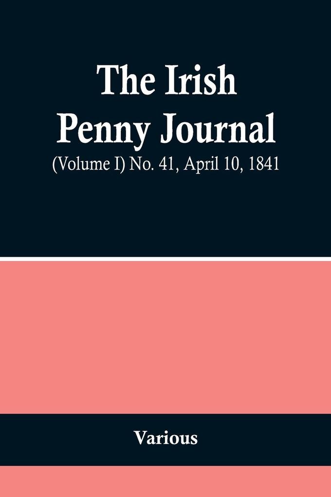 The Irish Penny Journal (Volume I) No. 41 April 10 1841