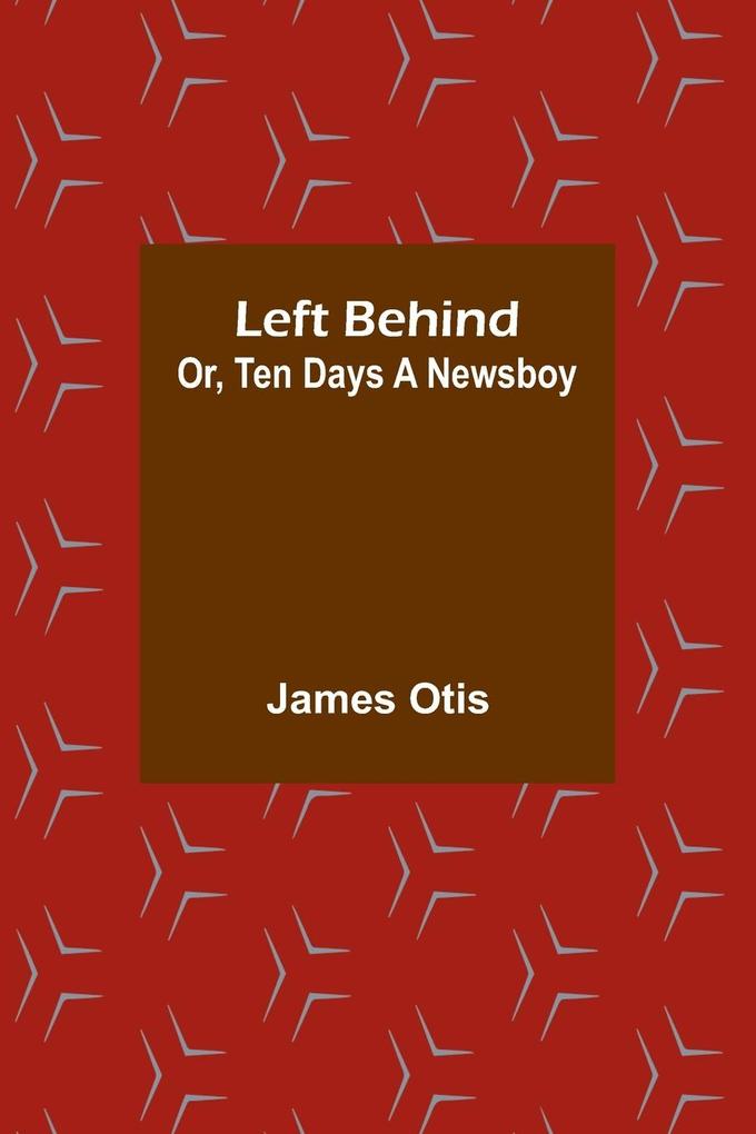 Left Behind; Or Ten Days a Newsboy