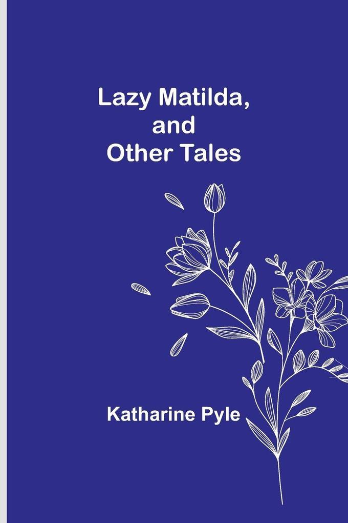 Lazy Matilda and Other Tales