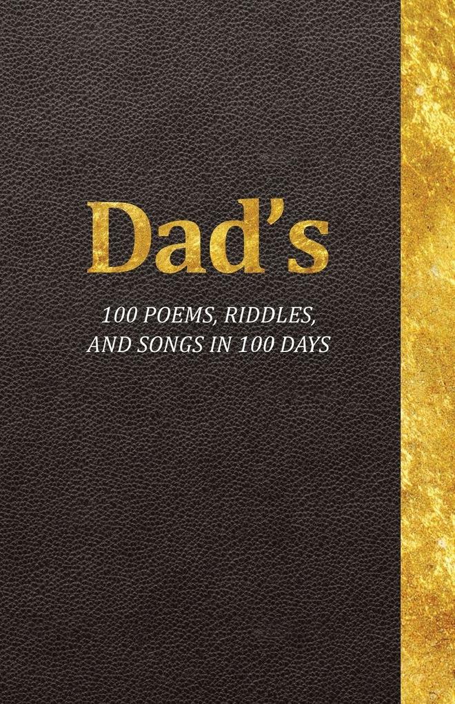 Dad's 100 Poems Riddles and Songs in 100 Days