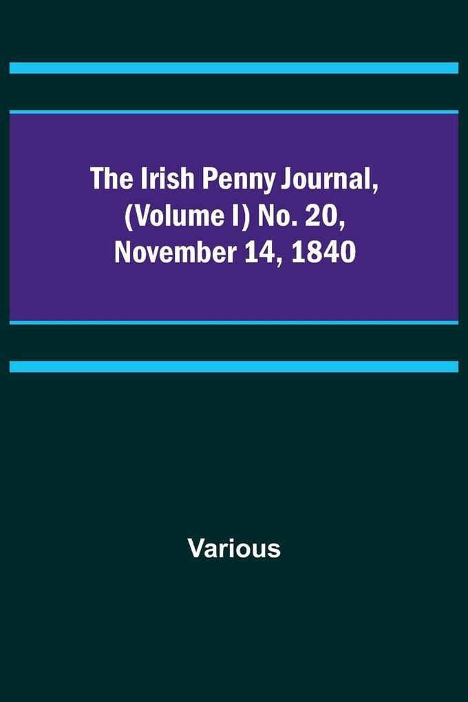 The Irish Penny Journal (Volume I) No. 20 November 14 1840