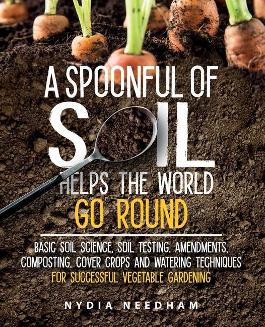 A Spoonful Of Soil Helps The World Go Round
