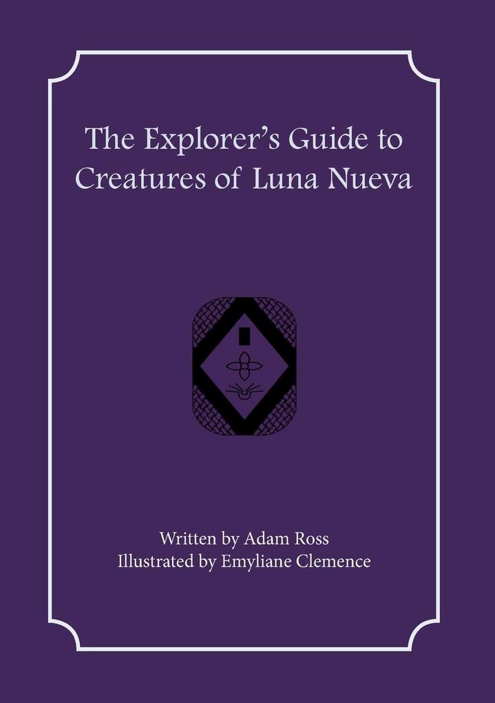 The Explorer‘s Guide to Creatures of Luna Nueva