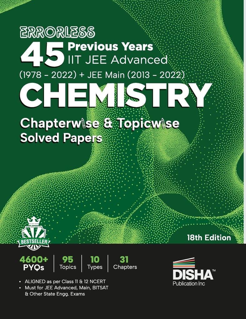 Errorless 45 Previous Years IIT JEE Advanced (1978 - 2022) + JEE Main (2013 - 2022) CHEMISTRY Chapterwise & Topicwise Solved Papers 18th Edition | PYQ Question Bank in NCERT Flow with 100% Detailed Solutions for JEE 2023