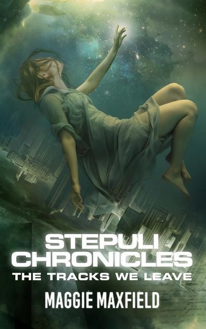 The Tracks We Leave: The Stepuli Chronicles: Book One