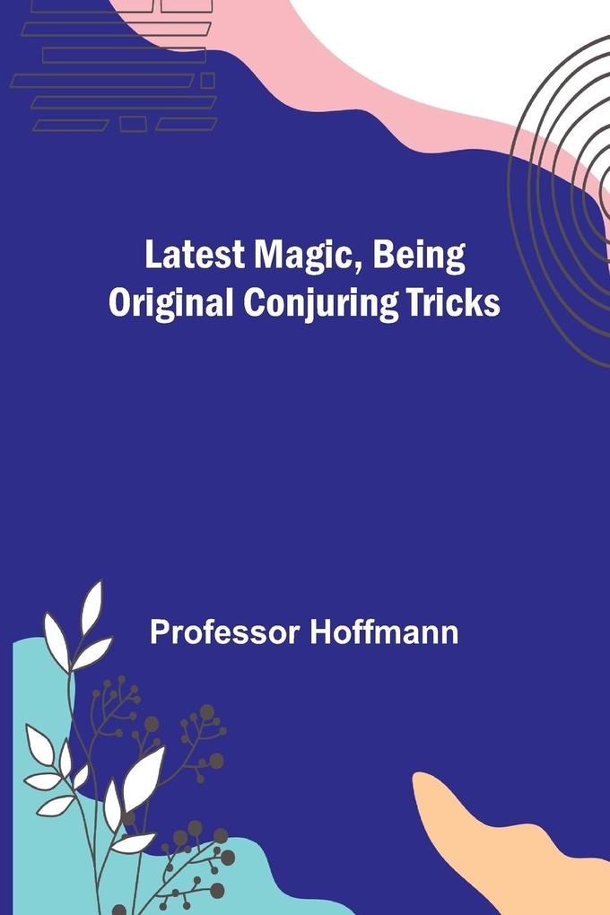 Latest Magic Being original conjuring tricks