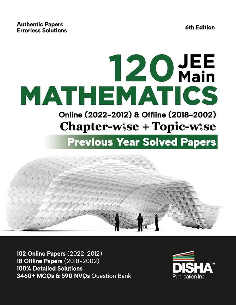 Disha 120 JEE Main Mathematics Online (2022 - 2012) & Offline (2018 - 2002) Chapter-wise + Topic-wise Previous Years Solved Papers 6th Edition | NCERT Chapterwise PYQ Question Bank with 100% Detailed Solutions