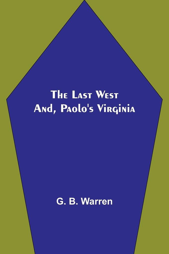 The Last West; and Paolo's Virginia