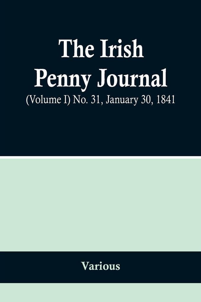 The Irish Penny Journal (Volume I) No. 31 January 30 1841