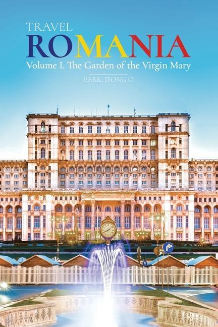Travel ROMANIA Vol. I: The Garden of the Virgin Mary