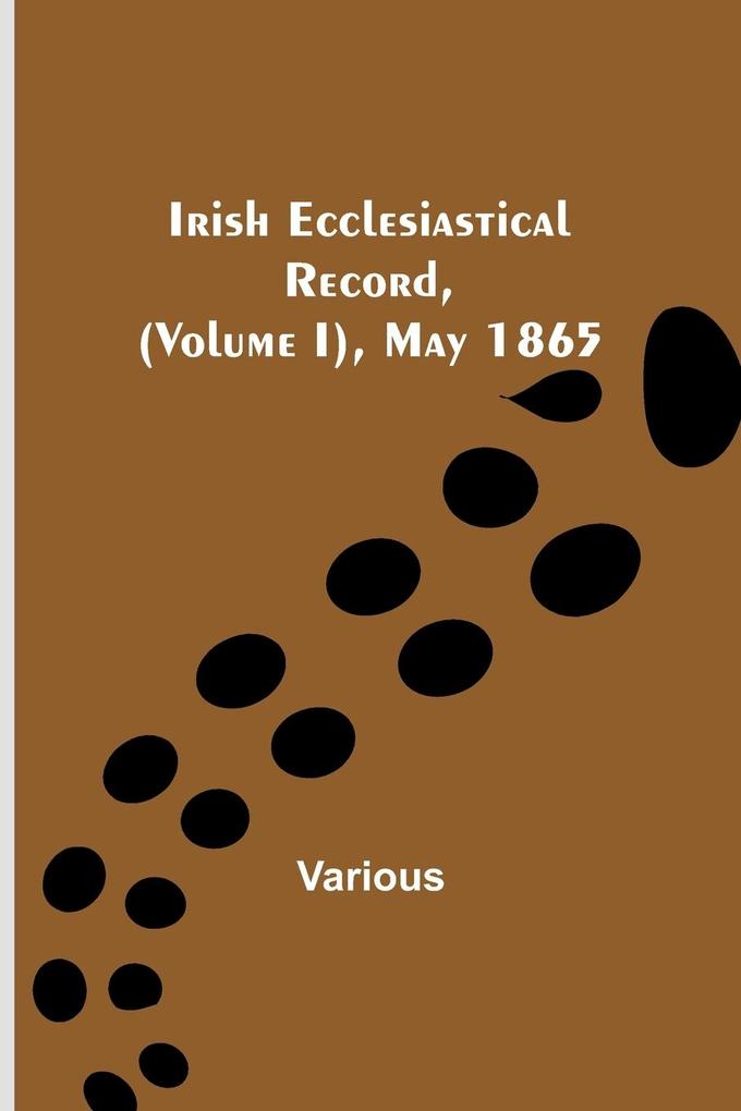 Irish Ecclesiastical Record (Volume I) May 1865