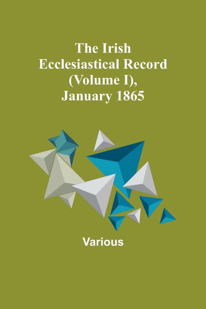 The Irish Ecclesiastical Record (Volume I) January 1865