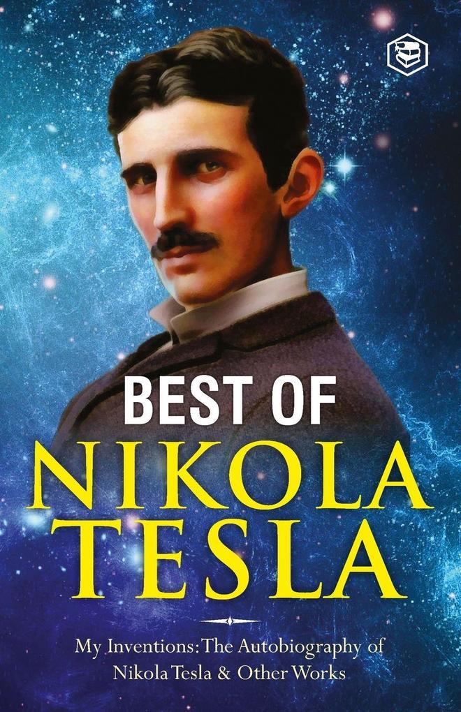 The Inventions Researches and Writings of Nikola Tesla