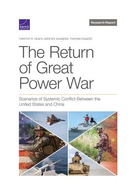 The Return of Great Power War: Scenarios of Systemic Conflict Between the United States and China