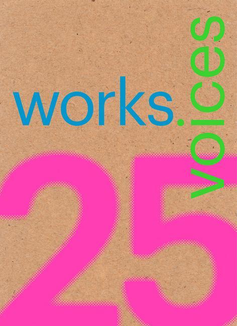 25 Works 25 Voices: 25 Benchmark Works Built in Latin America in the Last 25 Years That Have Resisted the Onslaught of Time with Dignity