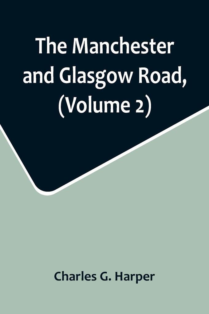 The Manchester and Glasgow Road (Volume 2); This Way to Gretna Green