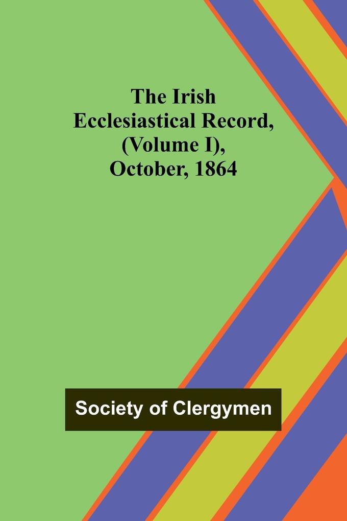 The Irish Ecclesiastical Record (Volume I) October 1864