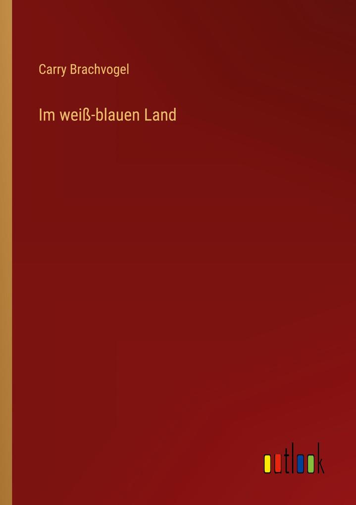 Im weiß-blauen Land - Carry Brachvogel