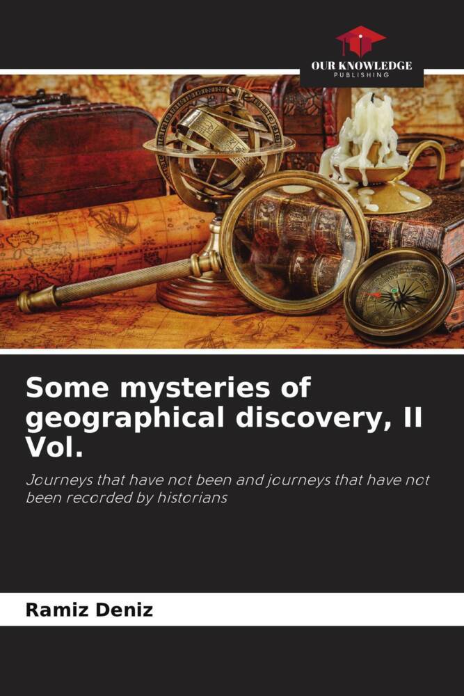 Some mysteries of geographical discovery II Vol.