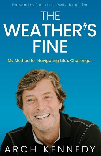The Weather‘s Fine: My Method for Navigating Life‘s Challenges