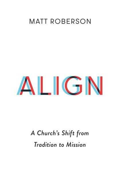 Align: A Church‘s Shift from Tradition to Mission