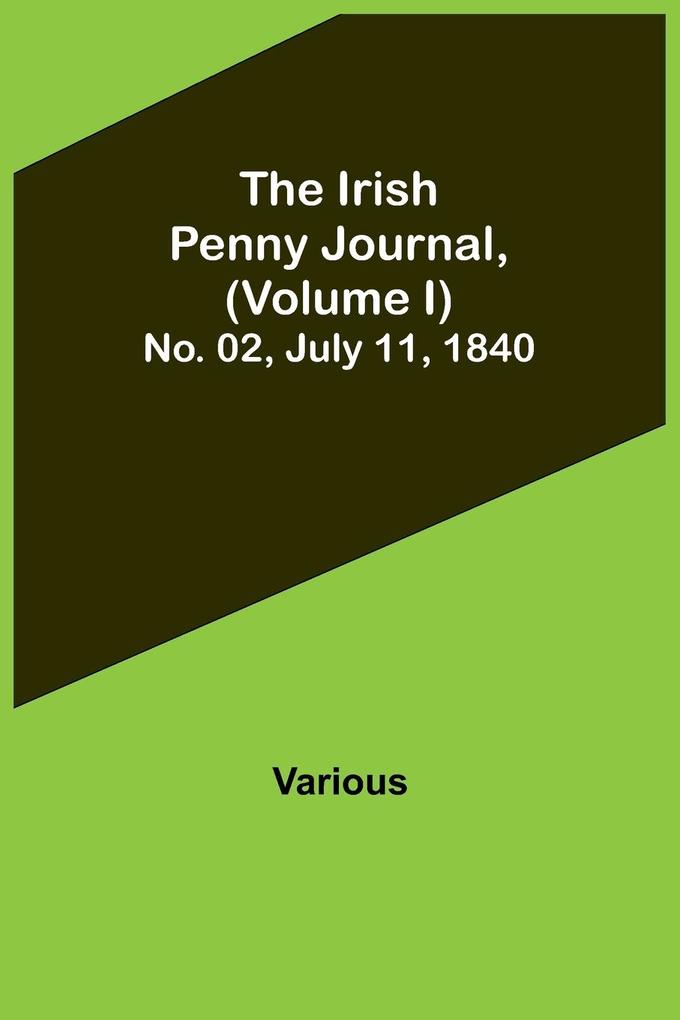 The Irish Penny Journal (Volume I) No. 02 July 11 1840