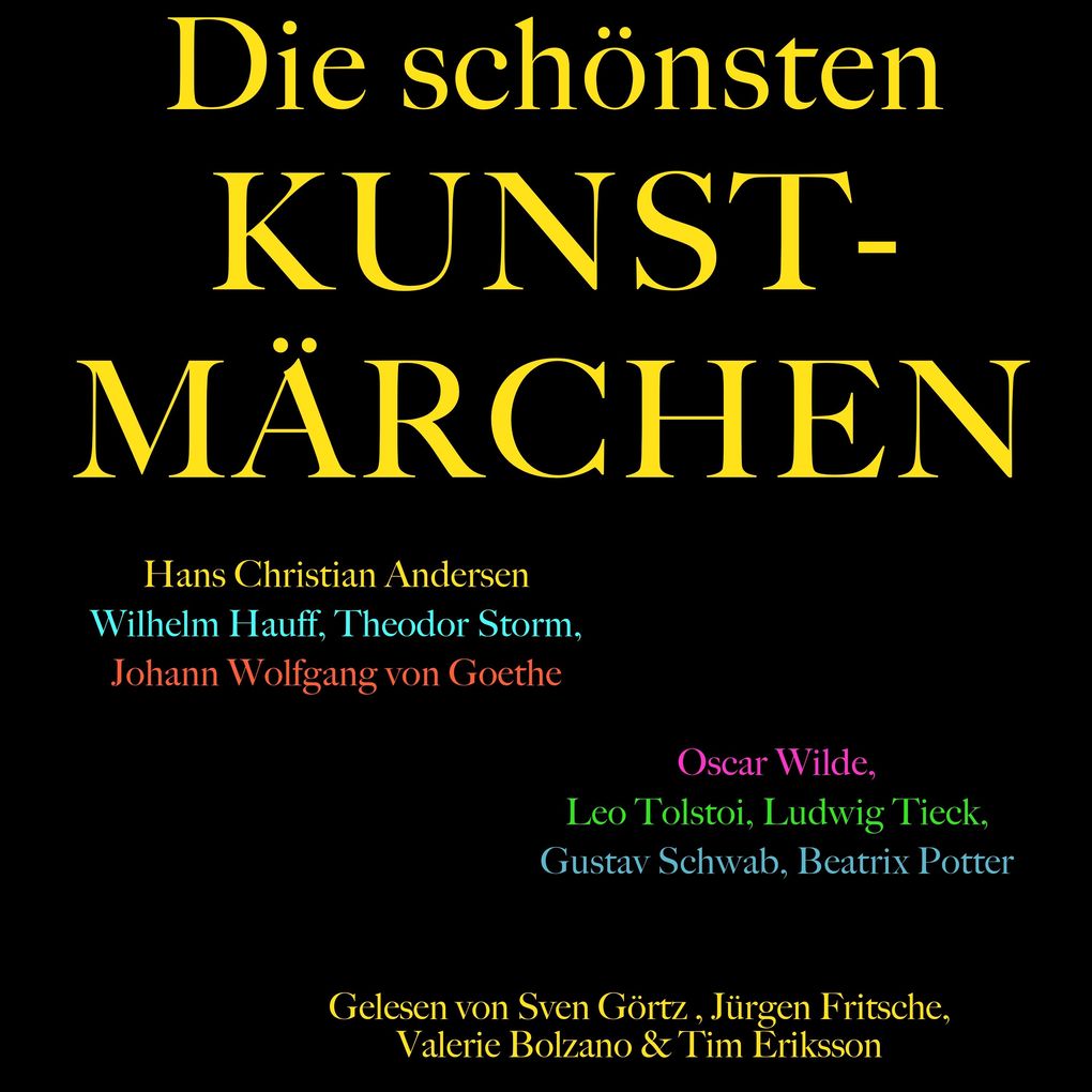 Die schönsten Kunstmärchen: Die größte Box aller Zeiten mit Hans Christian Andersen Wilhelm Hauff Theodor Storm Johann Wolfgang von Goethe Gustav Schwab Oscar Wilde u.v.m.!