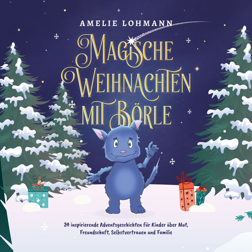 Magische Weihnachten mit Börle: 24 inspirierende Adventsgeschichten für Kinder über Mut Freundschaft Selbstvertrauen und Familie - inkl. gratis Audio-Dateien von allen Weihnachtsgeschichten