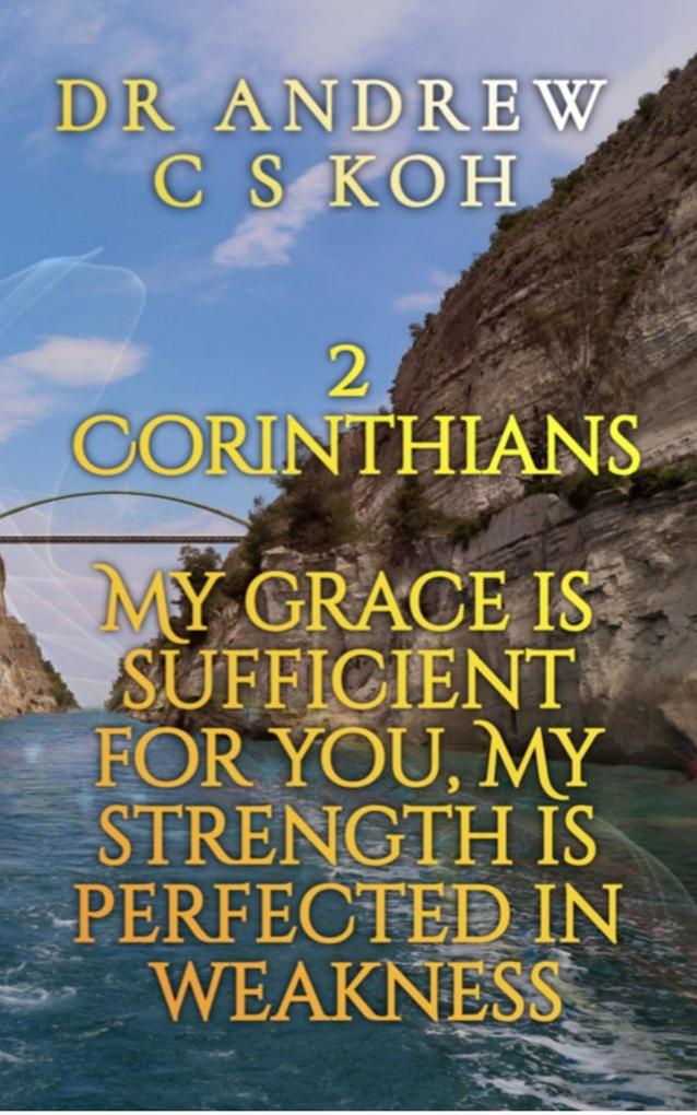 2 Corinthians: My Grace is Sufficient for You (Pauline Epistles #3)