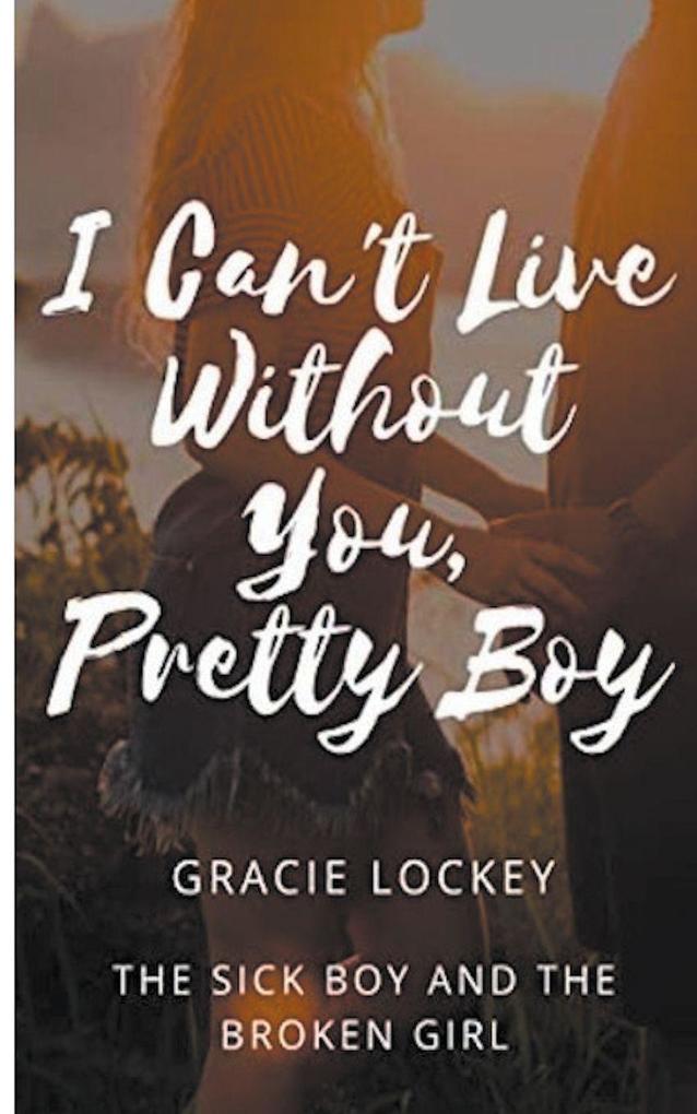 I Can't Live Without You Pretty Boy