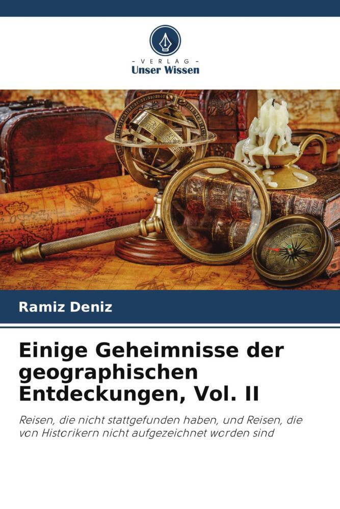 Einige Geheimnisse der geographischen Entdeckungen Vol. II