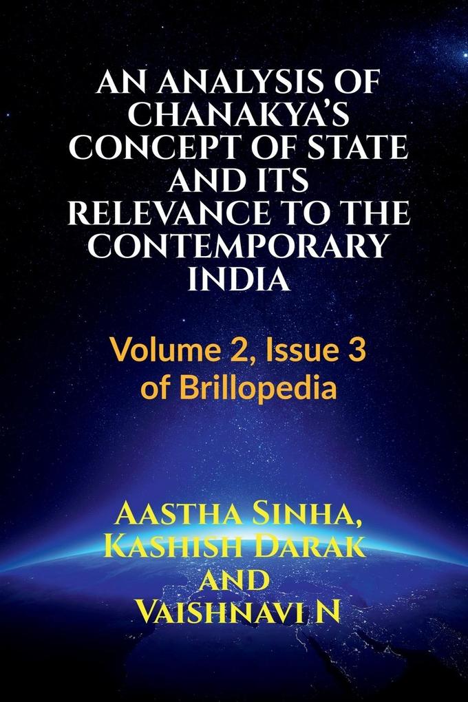 AN ANALYSIS OF CHANAKYA‘S CONCEPT OF STATE AND ITS RELEVANCE TO THE CONTEMPORARY INDIA