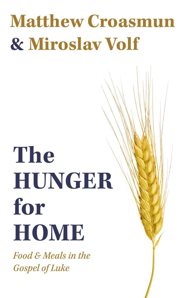 The Hunger for Home - Matthew Croasmun/ Miroslav Volf