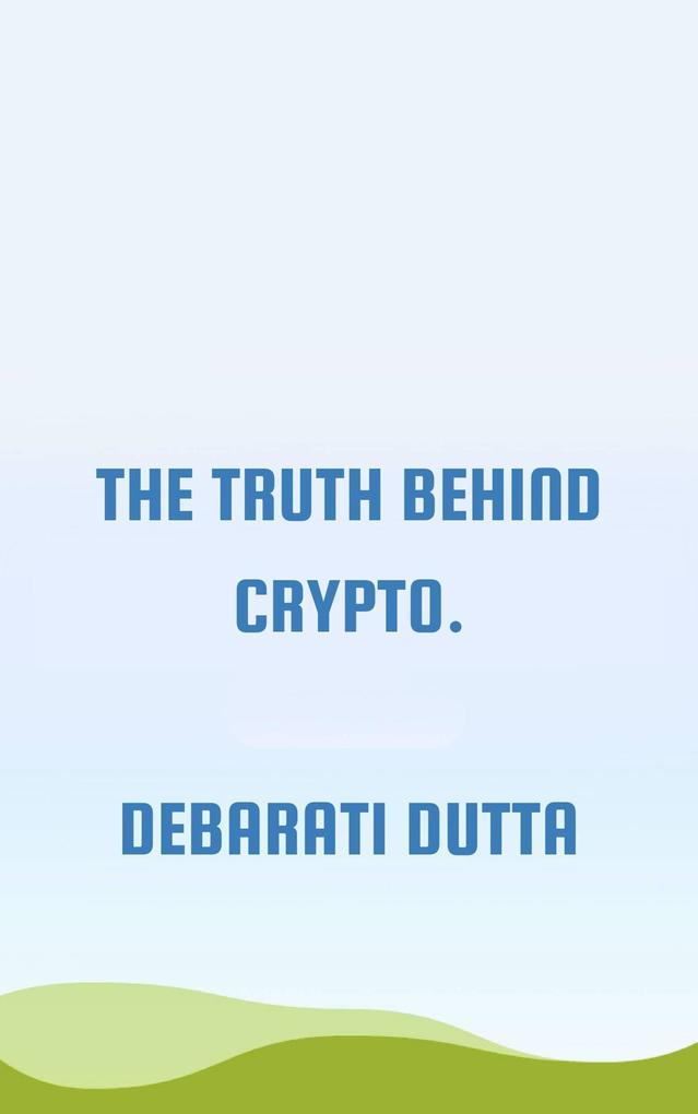 Truth behind crypto.