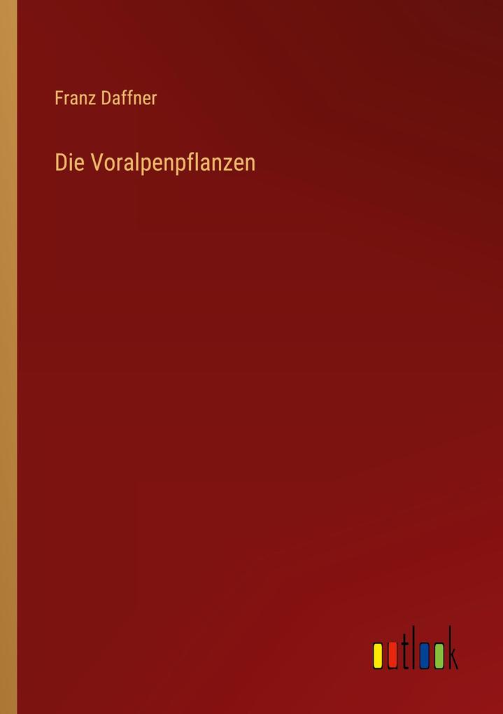 Die Voralpenpflanzen