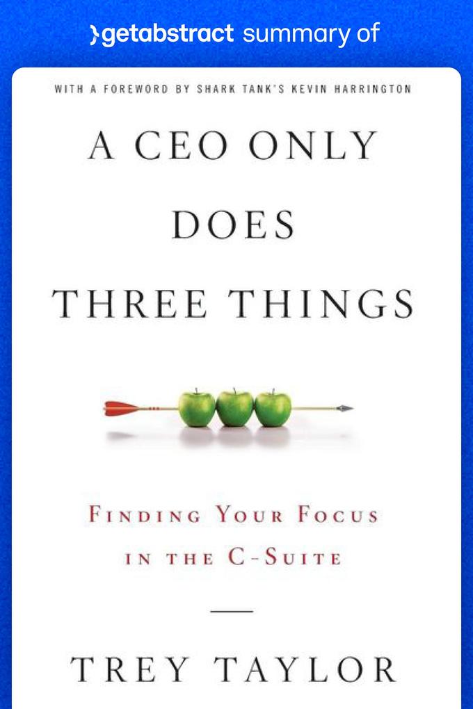 Summary of A CEO Only Does Three Things by Trey Taylor