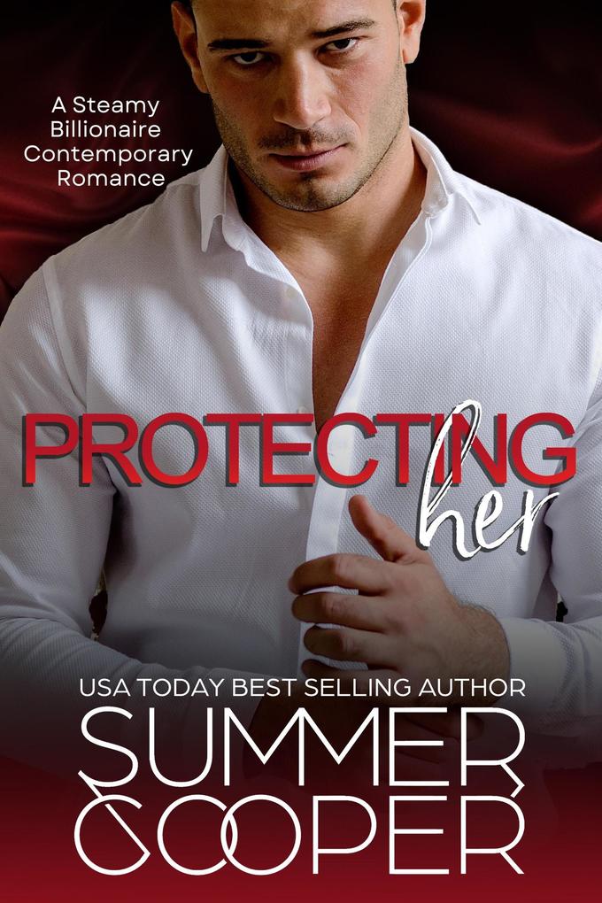 Protecting Her: A Steamy Billionaire Contemporary Romance (Thompson Brothers #3)
