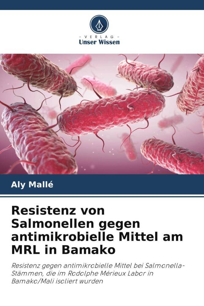 Resistenz von Salmonellen gegen antimikrobielle Mittel am MRL in Bamako