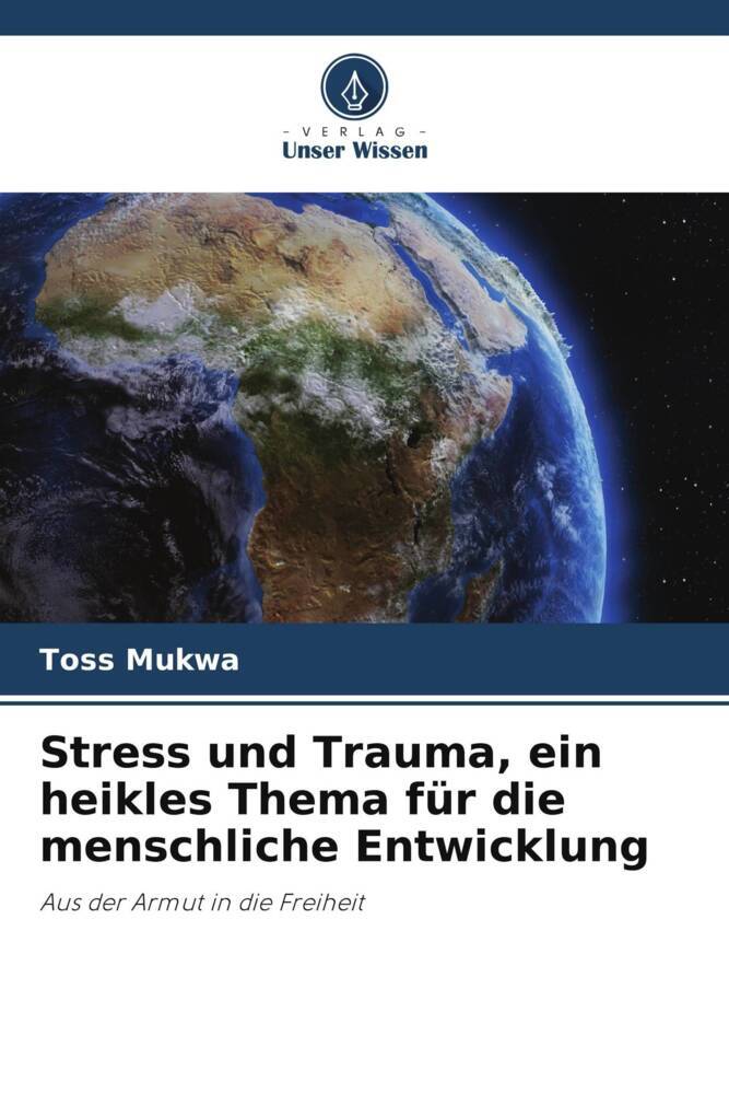 Stress und Trauma ein heikles Thema für die menschliche Entwicklung