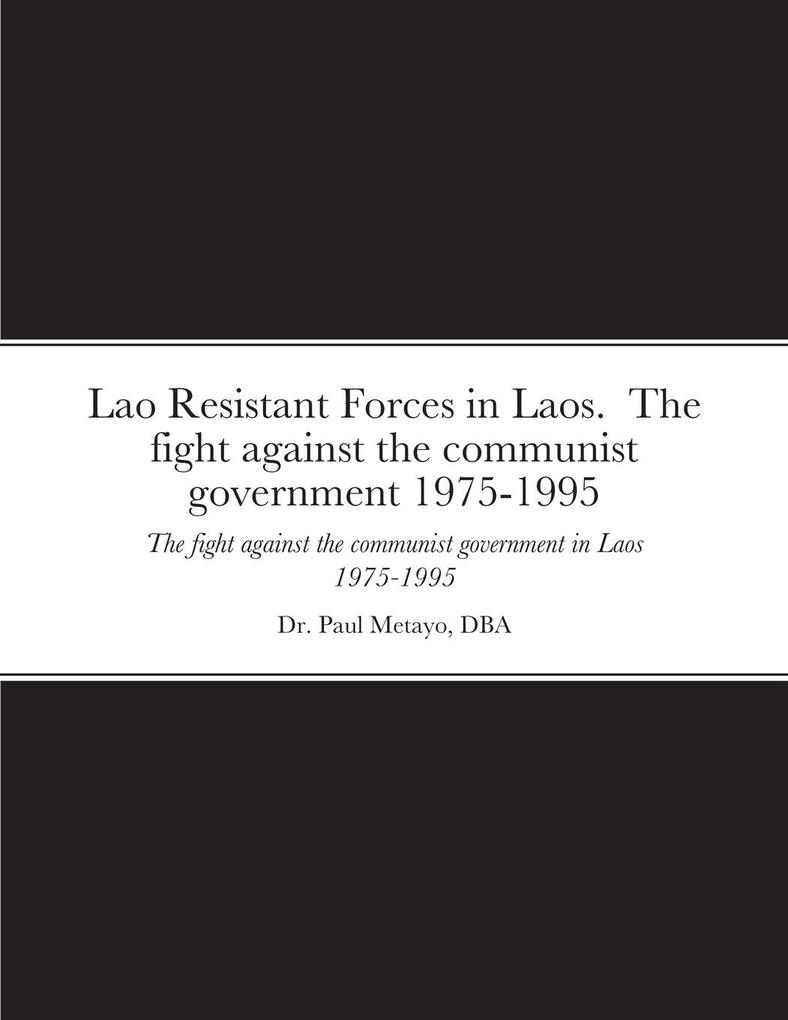 Lao Resistant Forces in Laos. The fight against the communist government 1975-1995