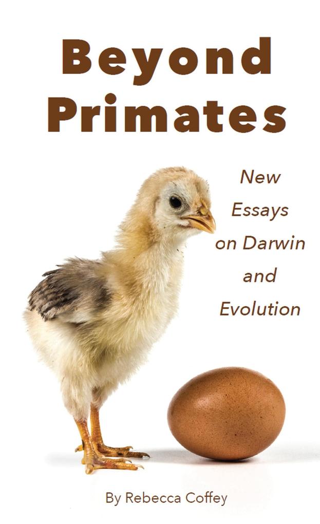 Beyond Primates: New Essays on Darwin and Evolution