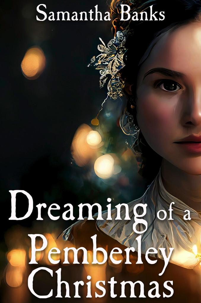 Dreaming of a Pemberley Christmas: A Holiday Pride and Prejudice Variation