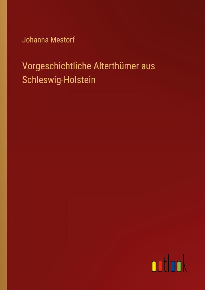 Vorgeschichtliche Alterthümer aus Schleswig-Holstein