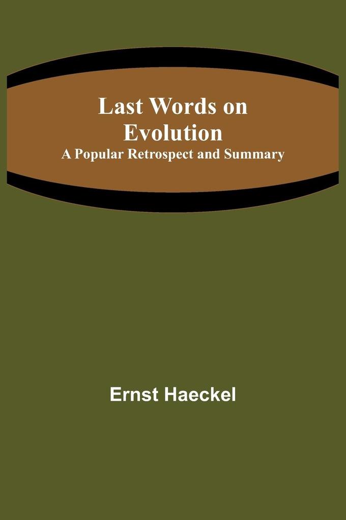 Last Words on Evolution
