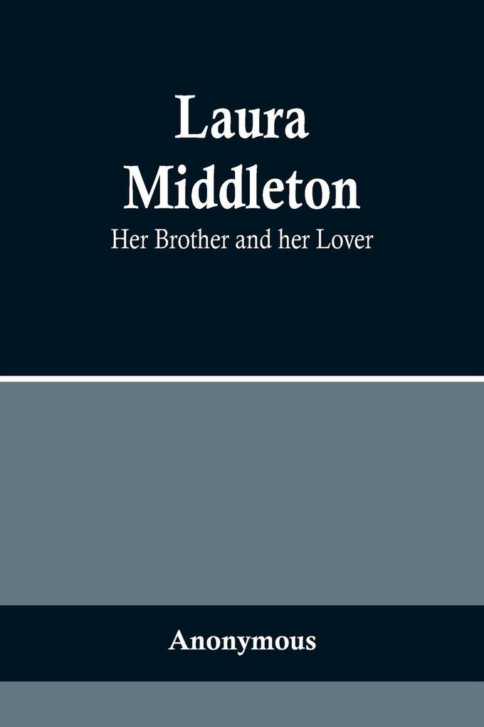 Laura Middleton; Her Brother and her Lover