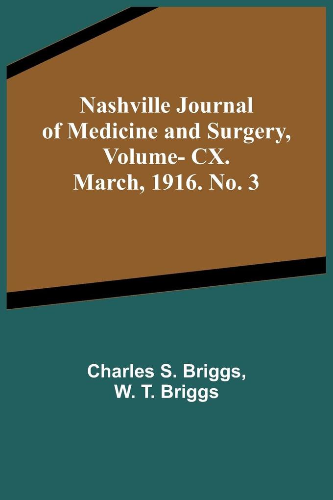 Nashville Journal of Medicine and Surgery Vol. CX. March 1916. No. 3