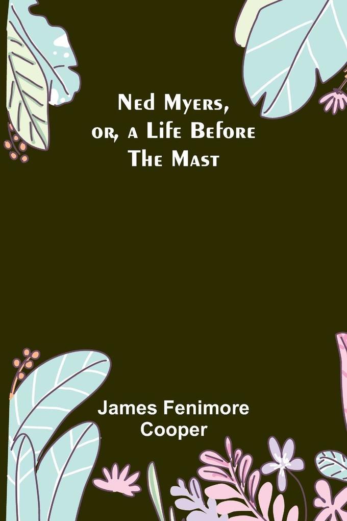 Ned Myers or a Life Before the Mast